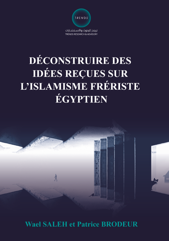 Cover of Déconstruire des idées reçues sur l'islamisme frériste égyptien by Wael Saleh and Patrice Brodeur (TRENDS Research and Advisory, 2024)